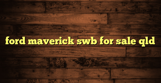 ford maverick swb for sale qld