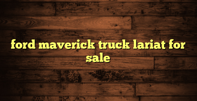 ford maverick truck lariat for sale