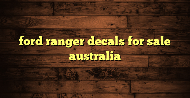 ford ranger decals for sale australia