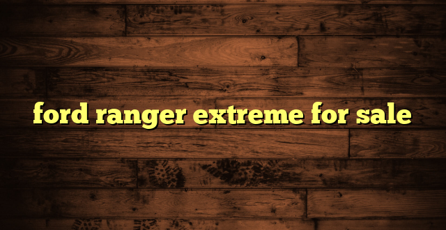 ford ranger extreme for sale