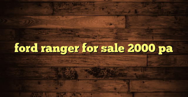 ford ranger for sale 2000 pa