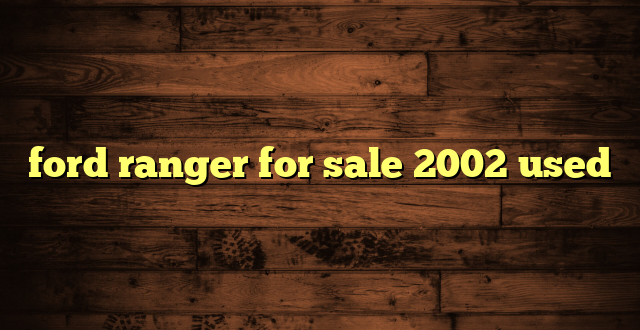 ford ranger for sale 2002 used
