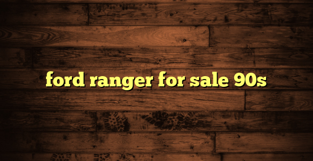 ford ranger for sale 90s
