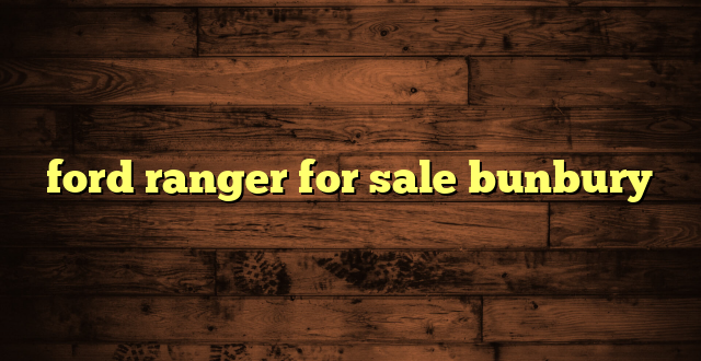 ford ranger for sale bunbury