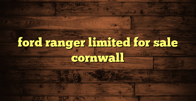 ford ranger limited for sale cornwall