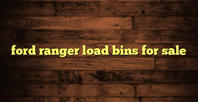 ford ranger load bins for sale