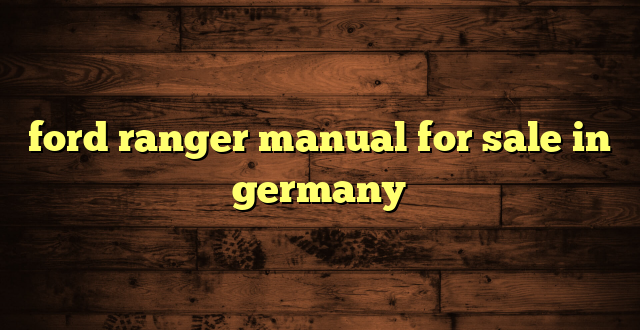 ford ranger manual for sale in germany