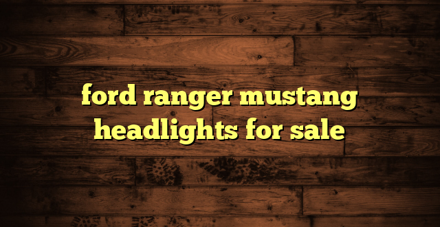 ford ranger mustang headlights for sale
