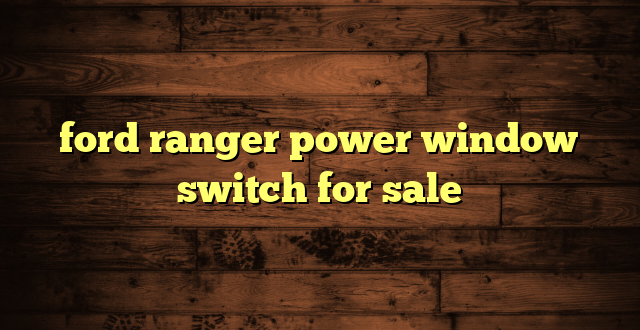 ford ranger power window switch for sale
