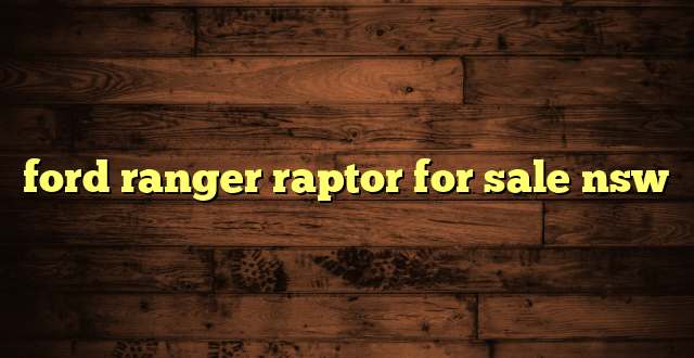 ford ranger raptor for sale nsw
