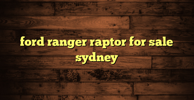 ford ranger raptor for sale sydney