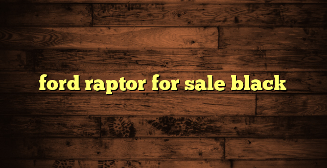 ford raptor for sale black