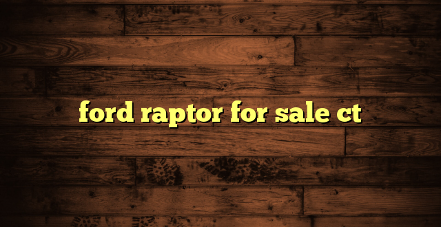 ford raptor for sale ct