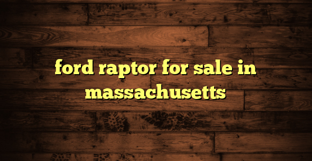 ford raptor for sale in massachusetts