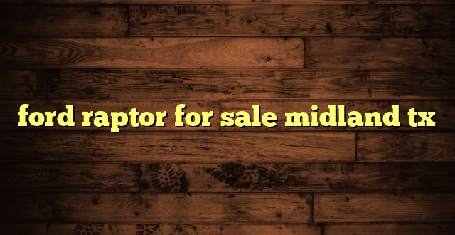 ford raptor for sale midland tx