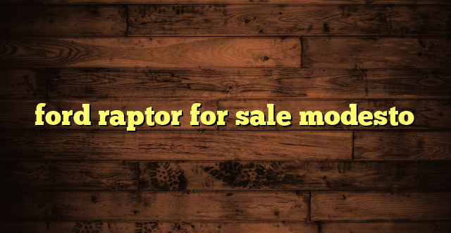 ford raptor for sale modesto