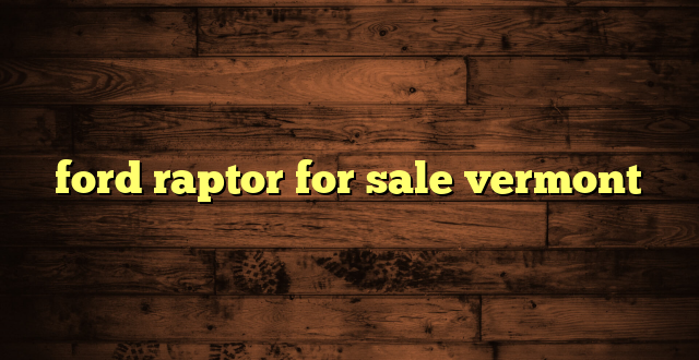 ford raptor for sale vermont