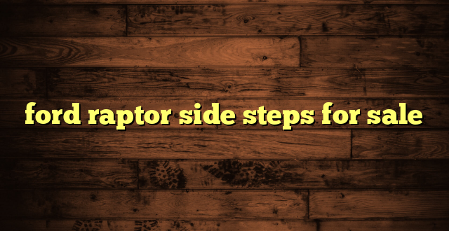 ford raptor side steps for sale