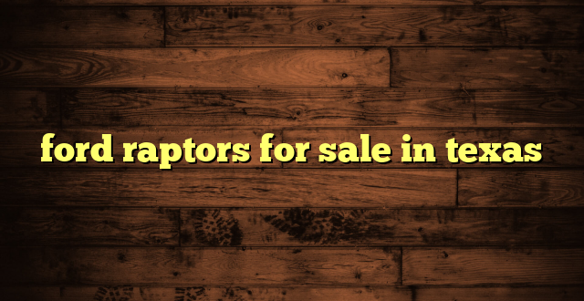 ford raptors for sale in texas