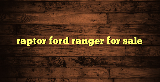 raptor ford ranger for sale